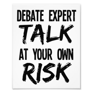 Funny Debate Expert Team Debater Talk at Own Risk Photo Print