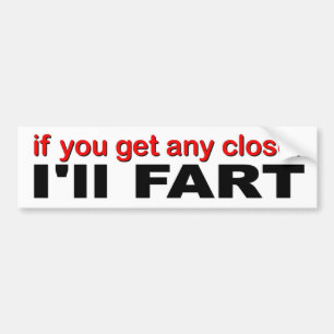 funny decal  if you get any closer I'LL FART