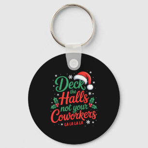 Funny Deck The Hall Not Your Coworkers Christmas Q Keychain