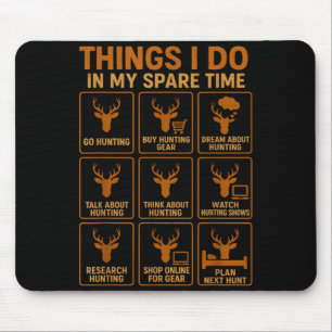 Funny Deer Hunter Things I Do Hunting In My Spare  Mouse Pad