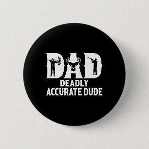 Funny Deer Hunting Dad Deadly Accurate Dude Cool F 2 Inch Round Button