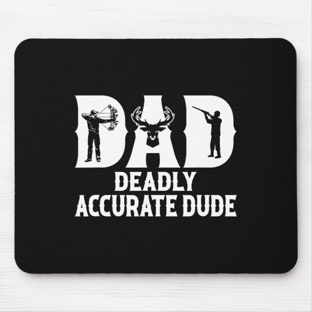 Funny Deer Hunting Dad Deadly Accurate Dude Cool F Mouse Pad (Front)