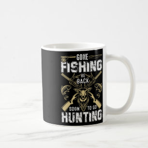 Funny Deer Hunting Gone Hunter Be Byck To Fishing  Coffee Mug