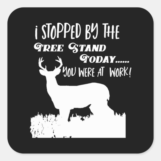 Funny Deer Hunting Guide Buck Quote Square Sticker (Front)