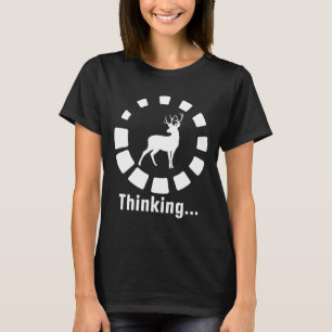 Funny Deer Hunting Hunter Thinking T-Shirt