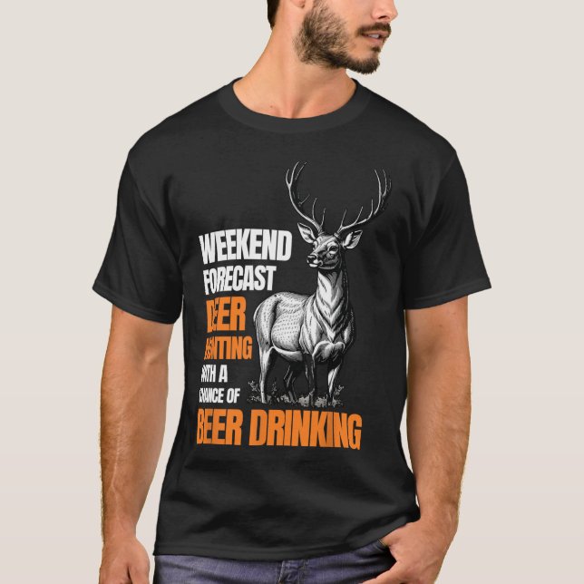 Funny Deer Hunting Season Hunter Drinking Beer For T-Shirt (Front)