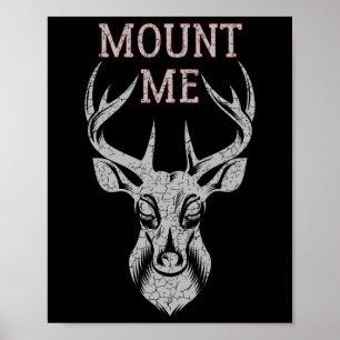 Funny Deer Hunting T Shirt For Men - Mount Me  Poster