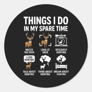 Funny Deer Things I Do Hunting In My Spare Time Hu Classic Round Sticker