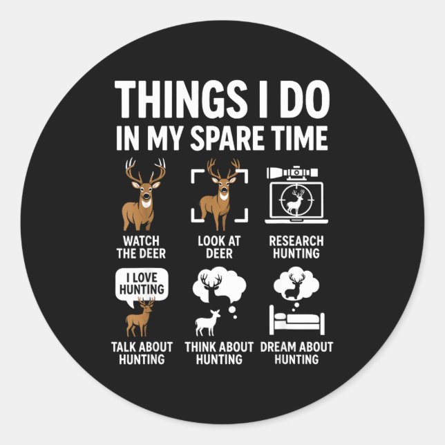 Funny Deer Things I Do Hunting In My Spare Time Hu Classic Round Sticker (Front)