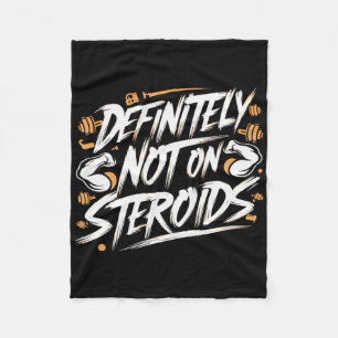 Funny Definitely Not On Steroids Bodybuilding Gym  Fleece Blanket