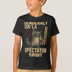 Funny Democracy Isn't A Spectator Srt  T-Shirt