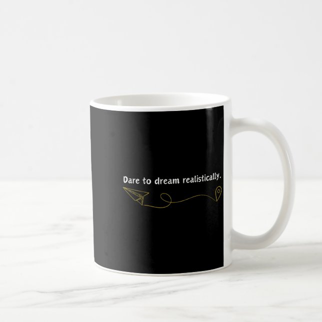 Funny Demotivational Quote Dare To Dream Realistic Coffee Mug (Right)