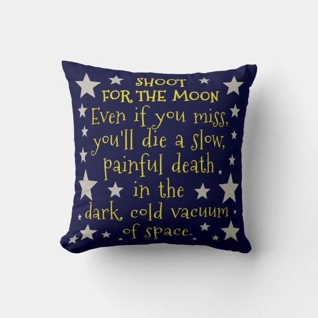 Funny Demotivational Shoot for Moon Outer Space Throw Pillow (Front)