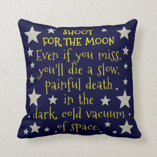 Funny Demotivational Shoot for Moon Outer Space Throw Pillow