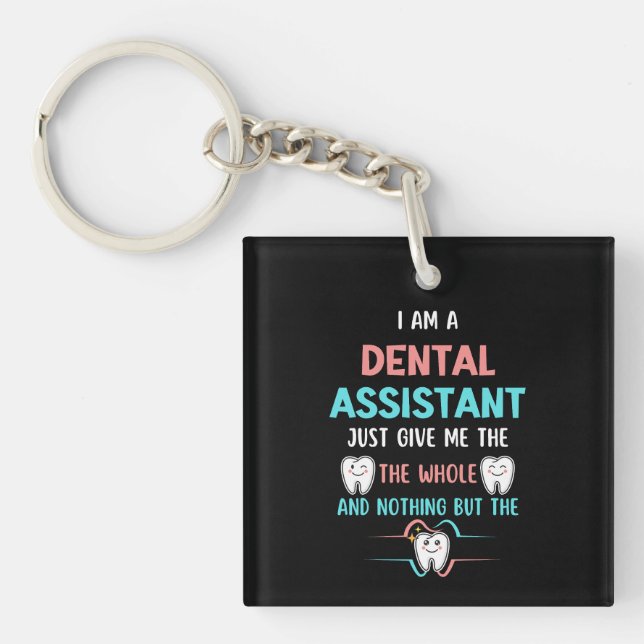 Funny DENTAL ASSISTANT The Whole Tooth Keychain (Front)