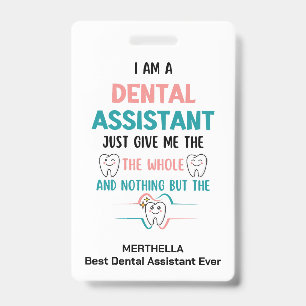 Funny DENTAL ASSISTANT The Whole Tooth Name Badge