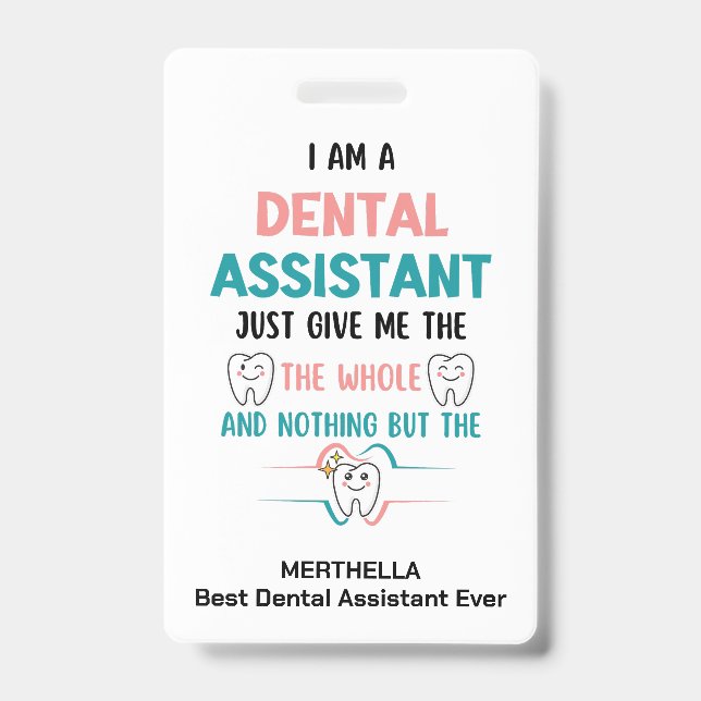 Funny DENTAL ASSISTANT The Whole Tooth Name Badge (Front)