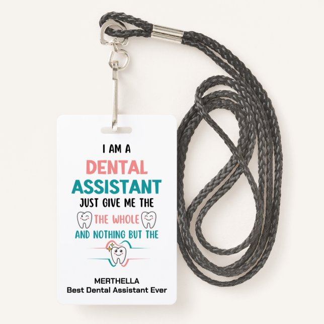 Funny DENTAL ASSISTANT The Whole Tooth Name Badge (Front with Lanyard)
