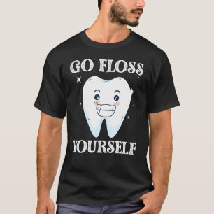 Funny Dental Floss For Men Women Teeth Orthodontis T-Shirt