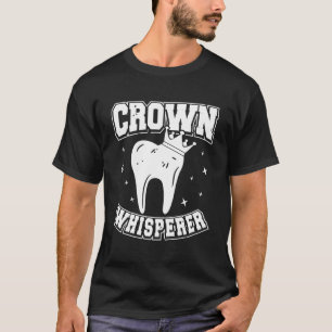 Funny Dental Lab Tech Technician Dentist Crown Whi T-Shirt