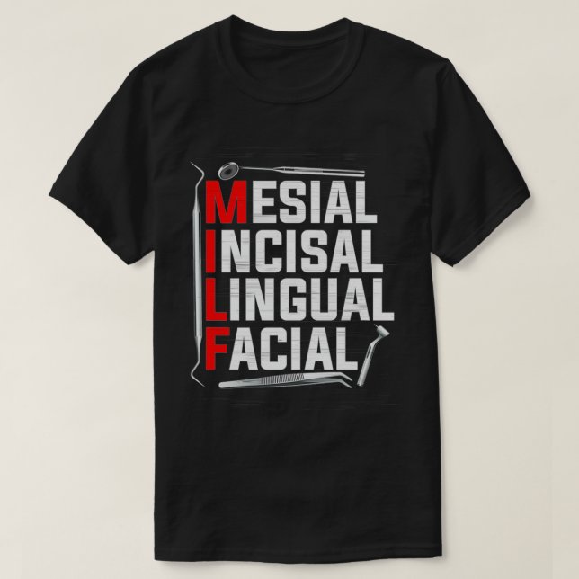Funny Dental  MILF Mesial Incisal Lingual Facial P T-Shirt (Design Front)