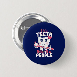 Funny Dentist - Like Teeth Better than People 2 Inch Round Button