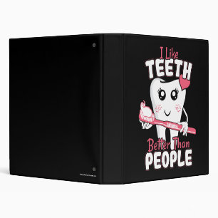 Funny Dentist - Like Teeth Better than People Binder