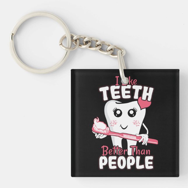 Funny Dentist - Like Teeth Better than People Keychain (Front)