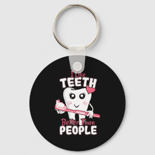 Funny Dentist Like Teeth Better than People Keychain