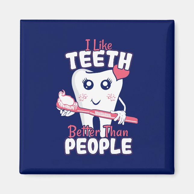 Funny Dentist - Like Teeth Better than People Magnet (Front)