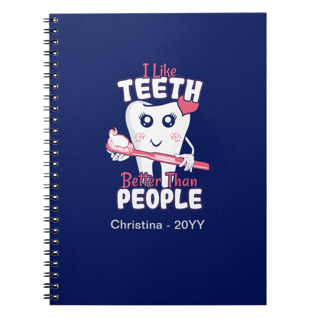 Funny Dentist - Like Teeth Better than People Notebook (Front)