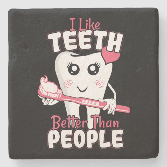 Funny Dentist - Like Teeth Better than People Stone Coaster (Front)