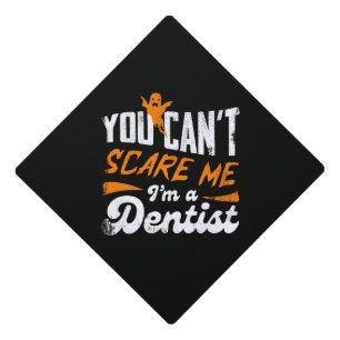 Funny Dentist 🦷 Nothing Scares Me   Dentist Gift Graduation Cap Topper