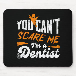 Funny Dentist 🦷 Nothing Scares Me Dentist Gift Mouse Pad