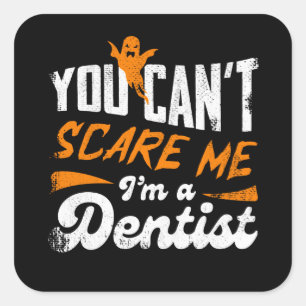 Funny Dentist 🦷 Nothing Scares Me   Dentist Gift Square Sticker