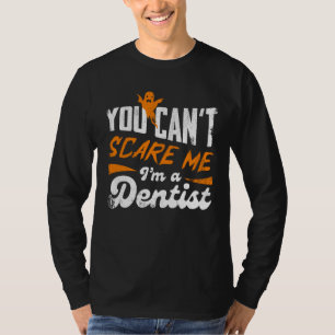 Funny Dentist 🦷 Nothing Scares Me   Dentist Gift T-Shirt