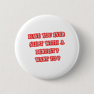 Funny Dentist Pick-Up Line 2 Inch Round Button