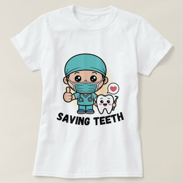 FUNNY DENTIST SHIRT :SAVING TEETH (Design Front)