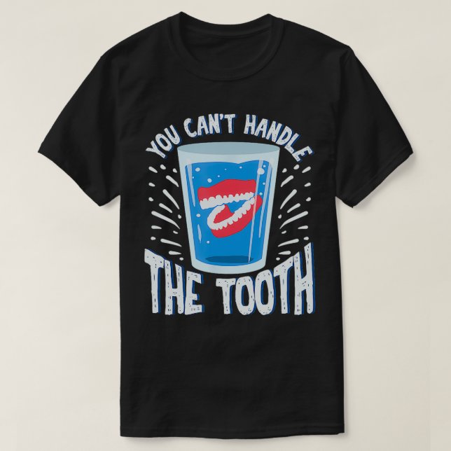 Funny Denture Gift For A Denture Owner  T-Shirt (Design Front)
