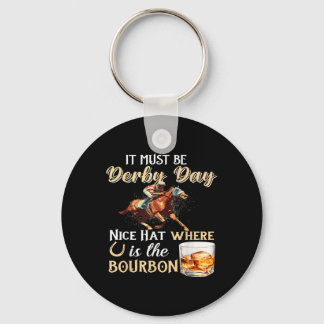 Funny Derby Day Nice Hat Bourbon Where Horse Racin Keychain
