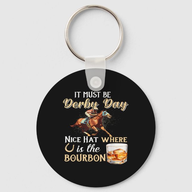 Funny Derby Day Nice Hat Bourbon Where Horse Racin Keychain (Front)