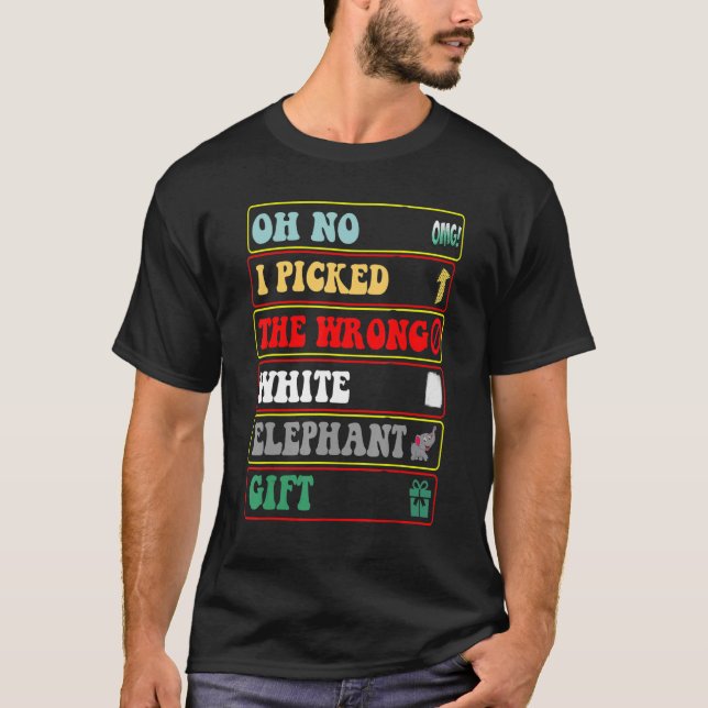 Funny Desgin Oh No I Picked The Wrong White Elepha T-Shirt (Front)