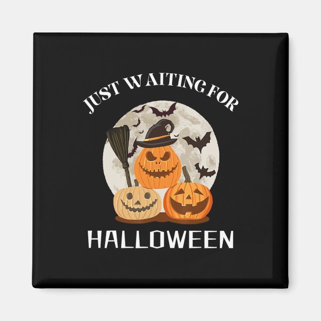 Funny Desgin Quote Just Waiting For Halloween Pump Magnet (Front)