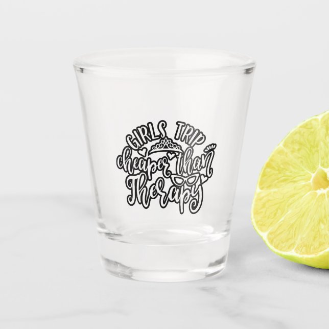 Funny Design Girls Trip Cheaper Than Therapy Shot Glass (Front)