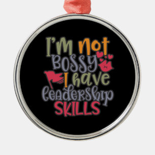 Funny Design I’m Not Bossy I Have Leadership Skill Metal Ornament