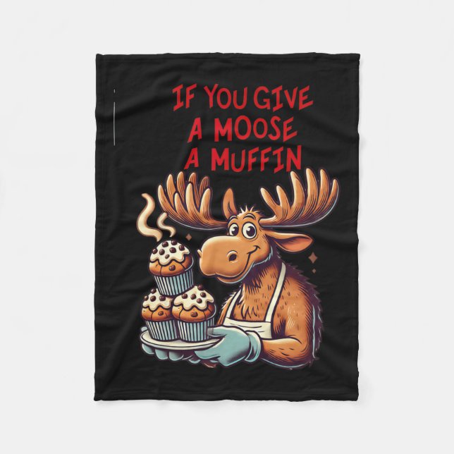 Funny Design If You Give A Moose A Muffin For Men  Fleece Blanket (Front)