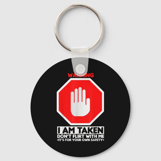 Funny Design I'm Taken For Men - Don't Flirt With  Keychain (Front)