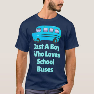 Funny Design Just a Boy Who Loves School Buses T-Shirt