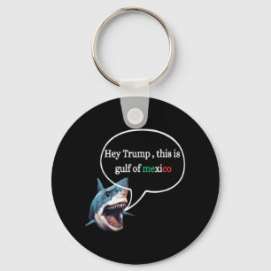Funny Design Shark Ask Trump This Is Gulf Of Mexic Keychain