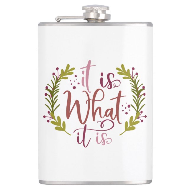 Funny Design With A Saying It Is What It Is Hip Flask (Front)